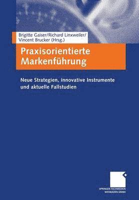Brigitte Gaiser, Richard Linxweiler, Vincent Brucker - Praxisorientierte Markenführung, Häftad