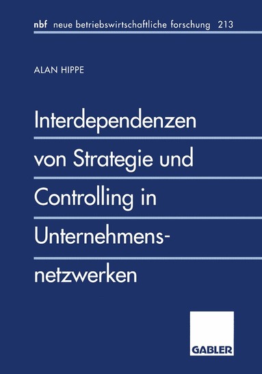 Alan Hippe - Interdependenzen von Strategie und Controlling in Unternehmensnetzwerken, Häftad