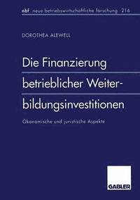 bokomslag Die Finanzierung betrieblicher Weiterbildungsinvestitionen