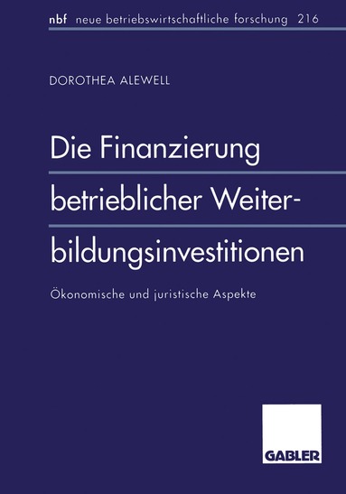 Dorothea Alewell - Die Finanzierung betrieblicher Weiterbildungsinvestitionen, Häftad