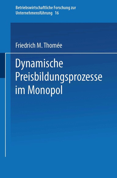 Friedrich M. Thomée - Dynamische Preisbildungsprozesse im Monopol, Häftad