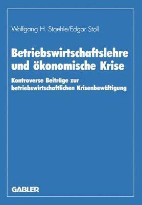 Wolfgang H. Staehle, Horst Albach - Betriebswirtschaftslehre und ökonomische Krise, Häftad
