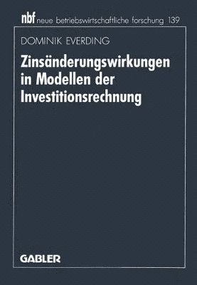 Dominik Everding - Zinsänderungswirkungen in Modellen der Investitionsrechnung, Häftad
