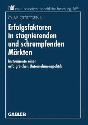Olaf Göttgens - Erfolgsfaktoren in stagnierenden und schrumpfenden Märkten, Häftad