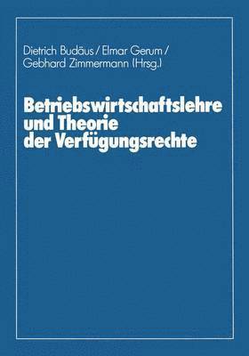 Betriebswirtschaftslehre und Theorie der Verfgungsrechte 1