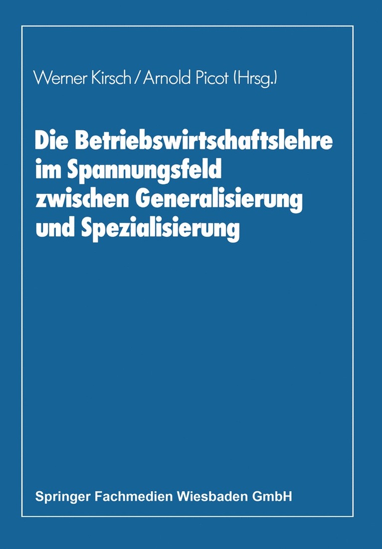 Werner Kirsch, Arnold Picot - Die Betriebswirtschaftslehre im Spannungsfeld zwischen Generalisierung und Spezialisierung, Häftad