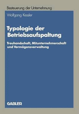Wolfgang Kessler - Typologie der Betriebsaufspaltung, Häftad