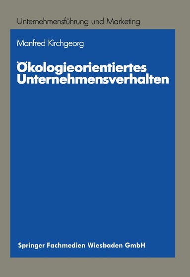 Manfred Kirchgeorg - Ökologieorientiertes Unternehmensverhalten, Häftad
