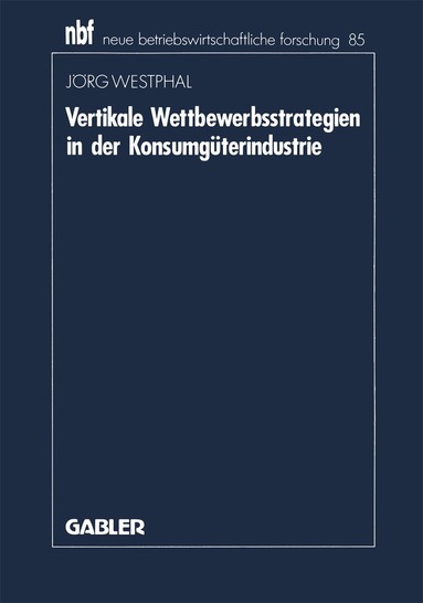 Jörg Westphal - Vertikale Wettbewerbsstrategien in der Konsumgüterindustrie, Häftad