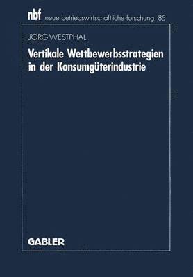 Vertikale Wettbewerbsstrategien in der Konsumgterindustrie 1