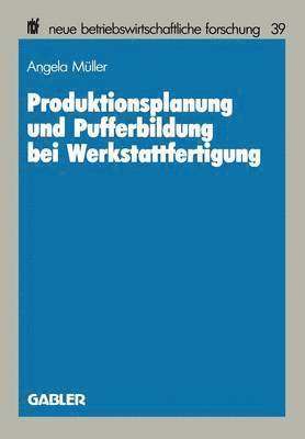 bokomslag Produktionsplanung und Pufferbildung bei Werkstattfertigung
