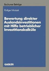 bokomslag Bewertung direkter Auslandinvestitionen mit Hilfe betrieblicher Investitionskalkle