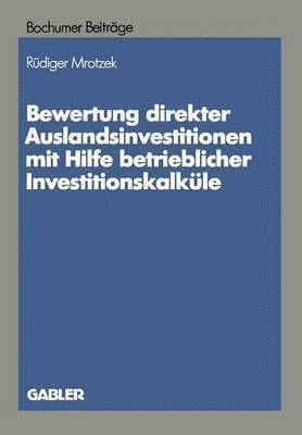 Bewertung direkter Auslandinvestitionen mit Hilfe betrieblicher Investitionskalkle 1