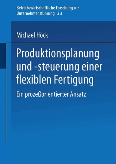 Michael Höck - Produktionsplanung und -steuerung einer flexiblen Fertigung, Häftad