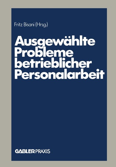 Fritz Bisani - Ausgewählte Probleme betrieblicher Personalarbeit, Häftad