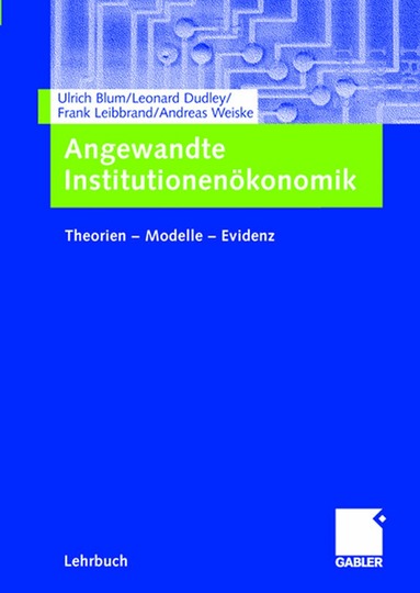 Ulrich Blum, Leonard Dudley, Frank Leibbrand, Andreas Weiske, Ulrich Blum, Leonard Dudley - Angewandte Institutionenökonomik, Häftad