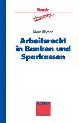 Arbeitsrecht in Banken und Sparkassen 1