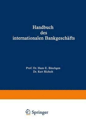 Handbuch des internationalen Bankgeschfts 1