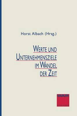 Horst Albach - Werte und Unternehmensziele im Wandel der Zeit, Häftad