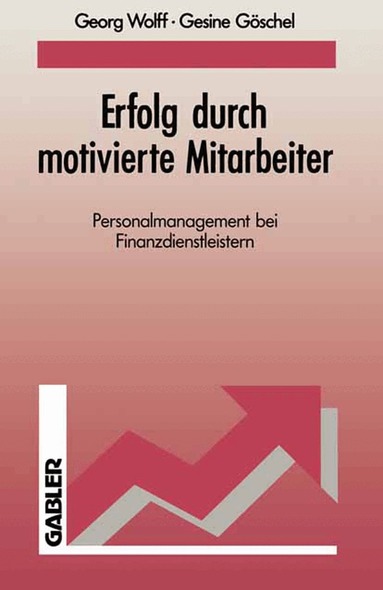 Georg Wolff, Gesine Göschel - Erfolg durch motivierte Mitarbeiter, Häftad