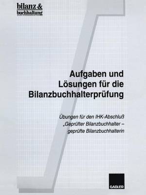 Aufgaben und Lösungen für die Bilanzbuchhalterprüfung 1