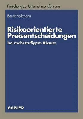 Bernd Volkmann - Risikoorientierte Preisentscheidungen bei mehrstufigem Absatz, Häftad