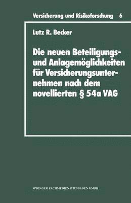 bokomslag Die neuen Beteiligungs- und Anlagemglichkeiten fr Versicherungsunternehmen nach dem novellierten  54a Versicherungsaufsichtsgesetz