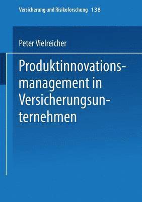 Produktinnovationsmanagement in Versicherungsunternehmen 1