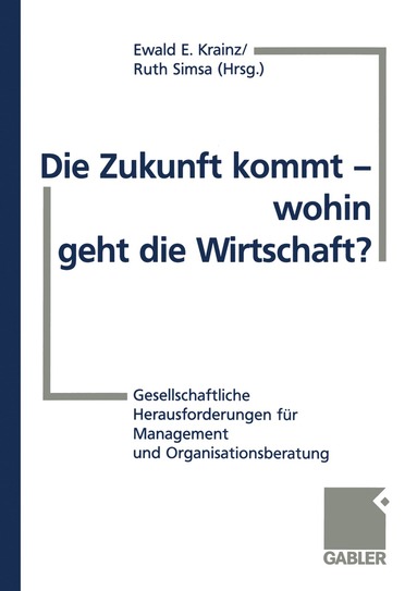 Ewald E. Krainz, Ruth Simsa - Die Zukunft kommt — wohin geht die Wirtschaft?, Häftad
