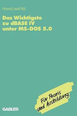 Das Wichtigste zu dBase IV unter MS-DOS 5.0 1