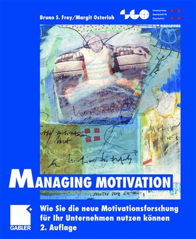 Bruno S. Frey, Margit Osterloh - Managing Motivation, Inbunden
