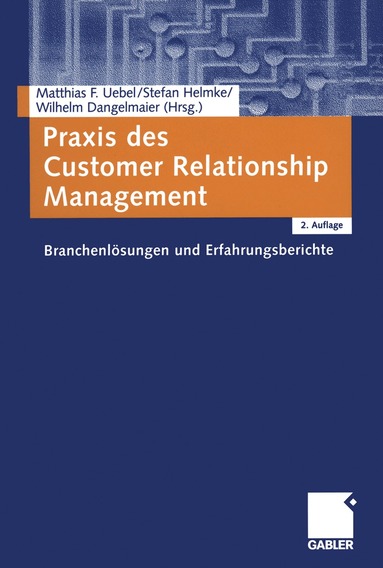 Matthias Uebel, Stefan Helmke, Wilhelm Dangelmaier - Praxis des Customer Relationship Management, Häftad