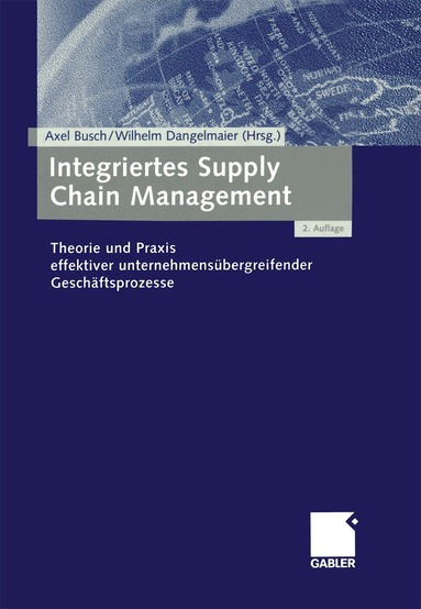 Axel Busch, Wilhelm Dangelmaier - Integriertes Supply Chain Management, Häftad
