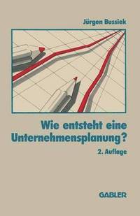 bokomslag Wie entsteht eine Unternehmensplanung?