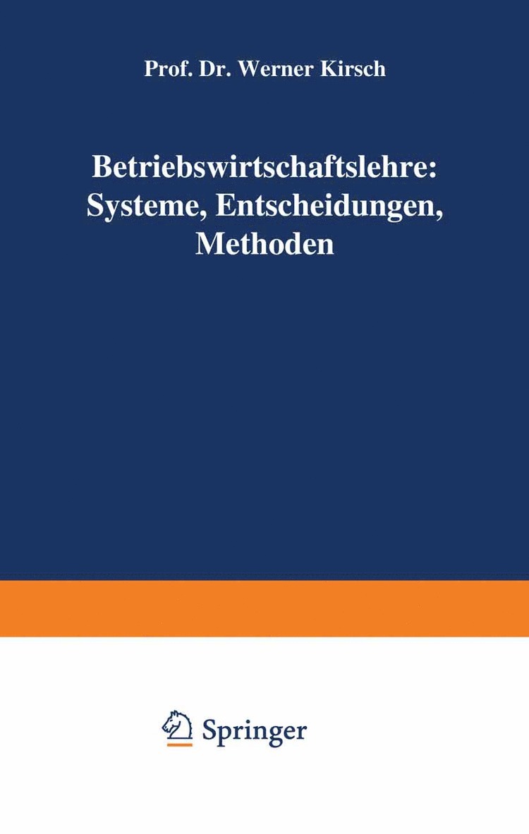 Werner Kirsch - Betriebswirtschaftslehre: Systeme, Entscheidungen, Methoden, Häftad