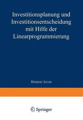 Herbert Jacob - Investitionsplanung und Investitionsentscheidung mit Hilfe der Linearprogrammierung, Häftad