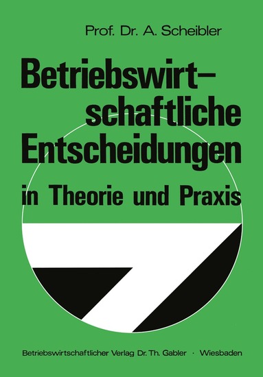 bokomslag Betriebswirtschaftliche Entscheidungen in Theorie und Praxis