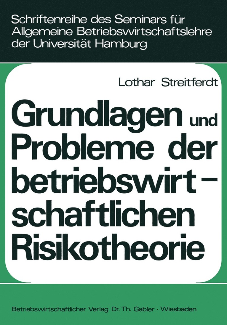 Grundlagen und Probleme der betriebswirtschaftlichen Risikotheorie 1