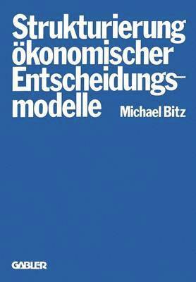 bokomslag Die Strukturierung konomischer Entscheidungsmodelle