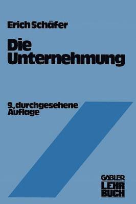 Erich Schäfer, Erich Schafer - Die Unternehmung: Einführung in Die Betriebswirtschaftslehre, Häftad