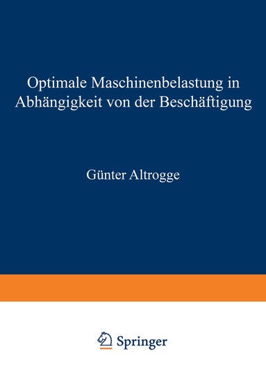 Günter Altrogge - Optimale Maschinenbelastung in Abhängigkeit von der Beschäftigung, Häftad