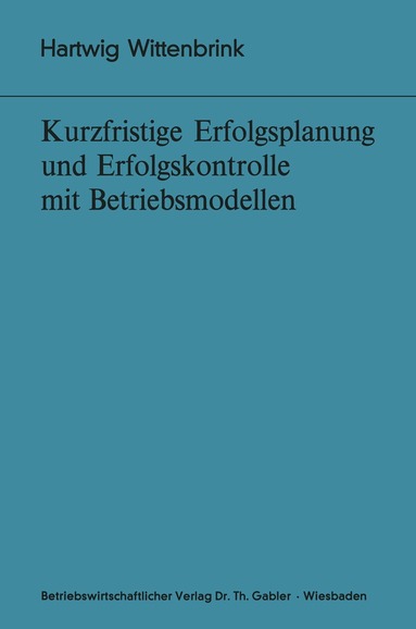 Hartwig Wittenbrink - Kurzfristige Erfolgsplanung und Erfolgskontrolle mit Betriebsmodellen, Häftad