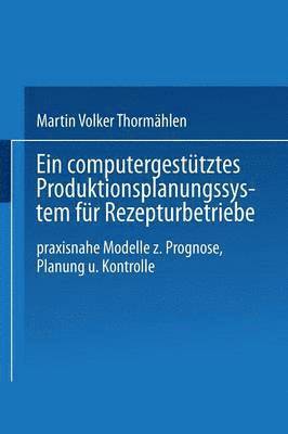 Ein computergesttztes Produktionsplanungssystem fr Rezepturbetriebe 1