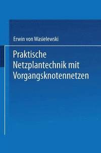 bokomslag Praktische Netzplantechnik mit Vorgangsknotennetzen