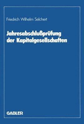 Friedrich W. Selchert - Jahresabschlußprüfung der Kapitalgesellschaften, Häftad