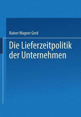 bokomslag Die Lieferzeitpolitik der Unternehmen