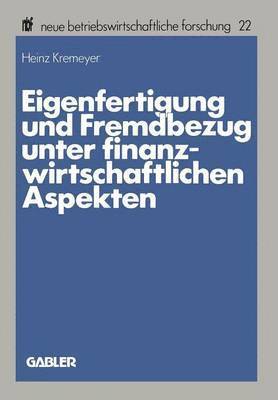 Eigenfertigung und Fremdbezug unter finanzwirtschaftlichen Aspekten 1