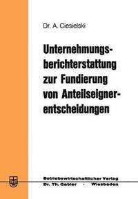 bokomslag Unternehmungsberichterstattung zur Fundierung von Anteilseignerentscheidungen