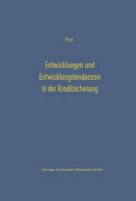 Entwicklungen und Entwicklungstendenzen in der Kreditsicherung 1