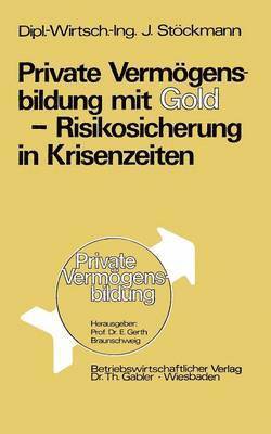Private Vermgensbildung mit Gold  Risikosicherung in Krisenzeiten 1